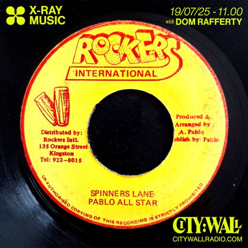 X-Ray Music w/ Dom Rafferty - July 2025