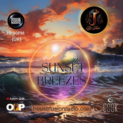 DJ JOEE - " SUNSET BREEZES " - HOUSE FUSION RADIO UK - SHOW # 147
