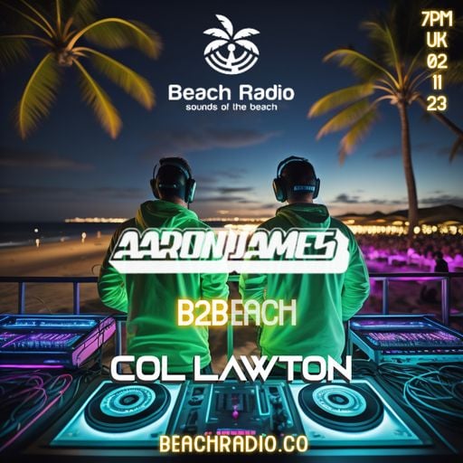Col Lawton X Aaron James - B2B Producer Series Ep.24 - Beach Radio