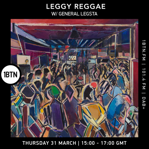 Leggy Reaggae with General Legsta - 31.03.2022