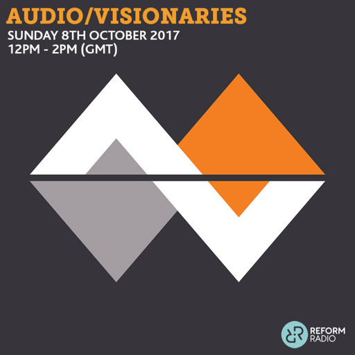 Audio/Visionaries 8th October 2017