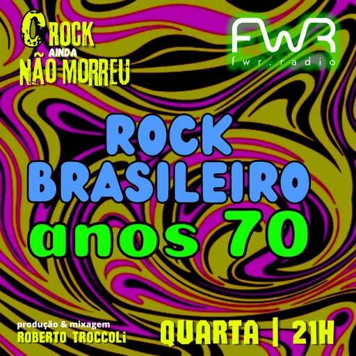 O Rock Ainda Não Morreu 018 - Rock Brasileiro Anos 70 - 2.2.2022