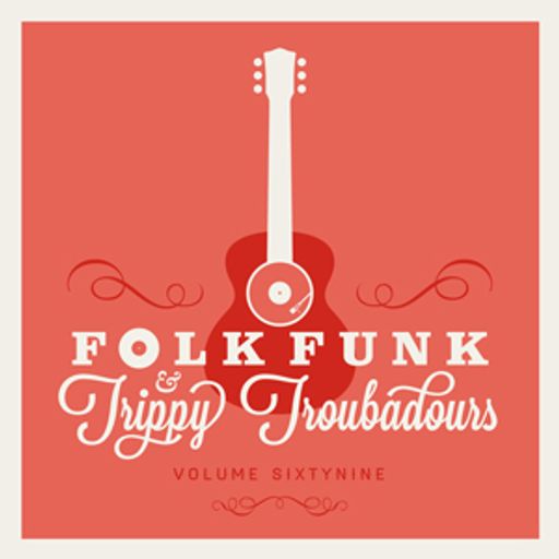 Folk Funk and Trippy Troubadours 69