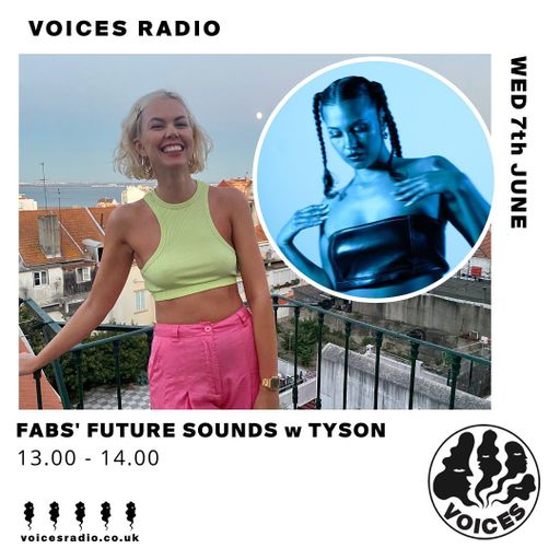 Fab's Future Sounds w/ Tyson - 07/06/23 Voices Radio