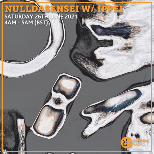NullDaSensei w/ ippei 26th June 2021