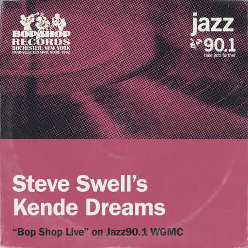 Steve Swell's Kende Dreams: "Bop Shop Live!" on Jazz90.1 WGMC