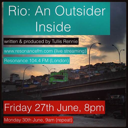 Previously on Resonance FM: Clear Spot - 27 June 2014 (Rio: An Outsider Inside by Tullis Rennie)