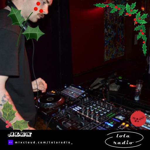 Lola Radio | LR Advent Calendar | Alex 004 | 11.12.24