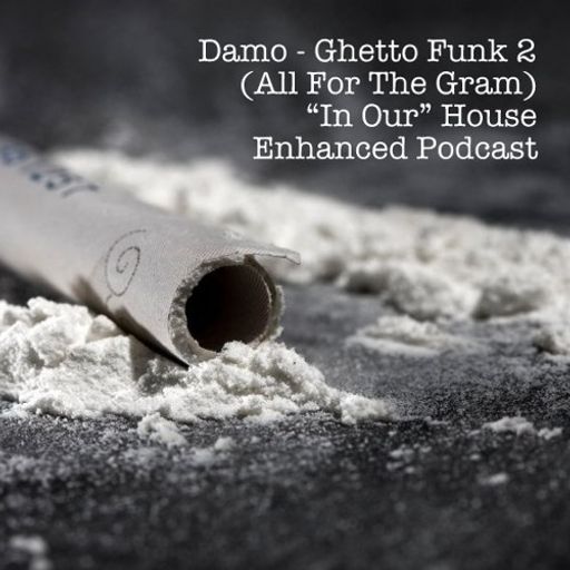 Ghetto Funk 2 - "In Our" House Podcast