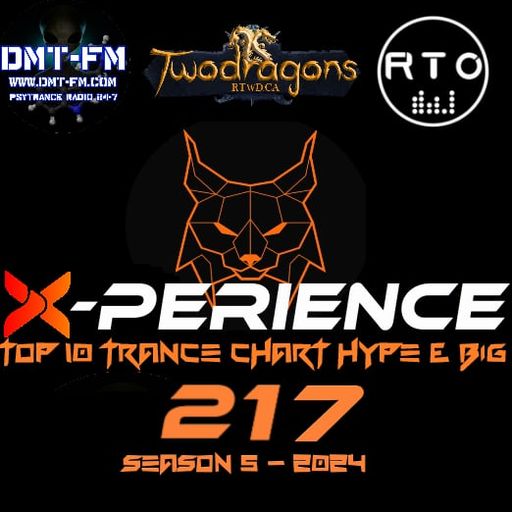 X-PERIENCE TOP 10 TRANCE CHART 217 HYPE & BIG Radio TwoDragons 7.11.2024