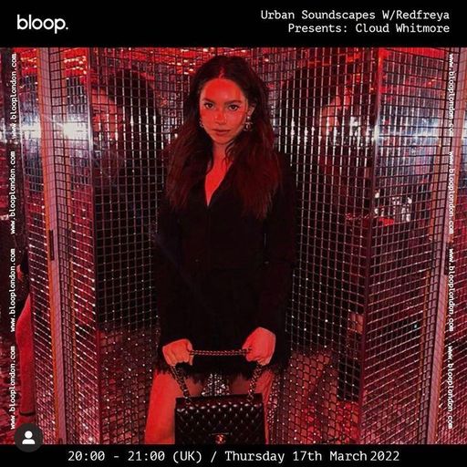 Urban Soundscapes w/ Redfreya Presents: Cloud Whitmore - 17.03.22