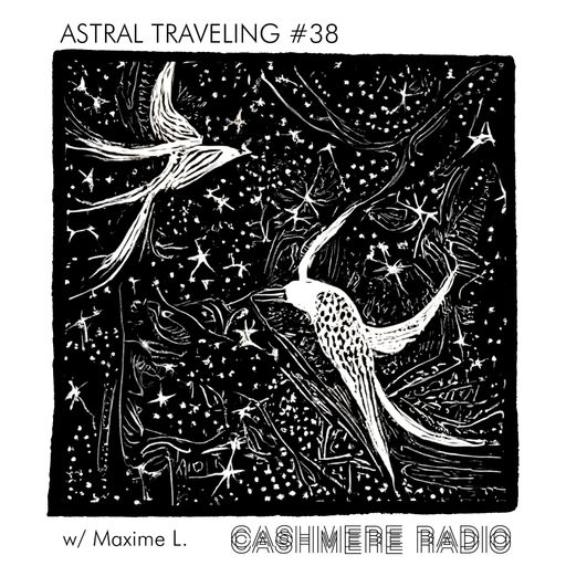 Astral Traveling #38, w/ Maxime L. 06.02.2024