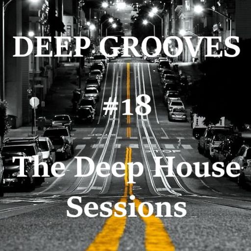 Deep Grooves #18 - The Deep House Sessions