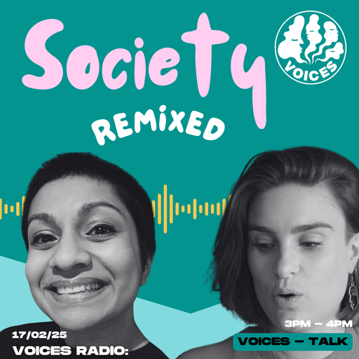 Society Remixed 17/02/25 - [Voices Radio]