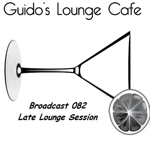 Guido's Lounge Cafe Broadcast 082 Late Lounge Session (20130927) 
