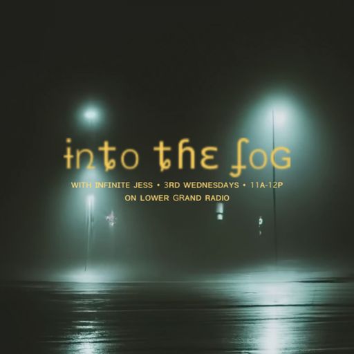 Into The Fog Vol. V w/ Infinite Jess (09.18.24)