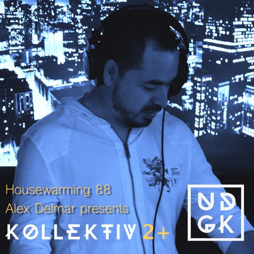 Alex Delmar - Housewarming 88 - Kollektiv 2+  (UDGK: 20/04/22)