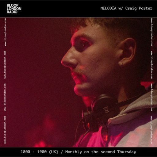 Melodía w/ Craig Porter - 14.05.26 [Bloop London Radio]