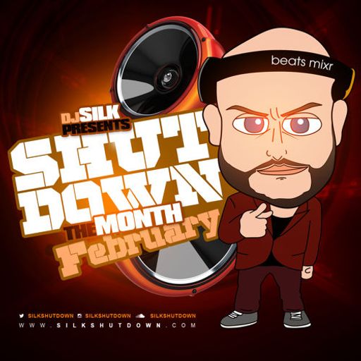 DJ Silk Presents Shutdown The Month (FEB / MARCH)