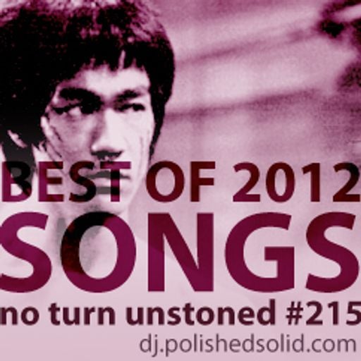 Best Songs Of 2012 Mix (No Turn Unstoned #215)