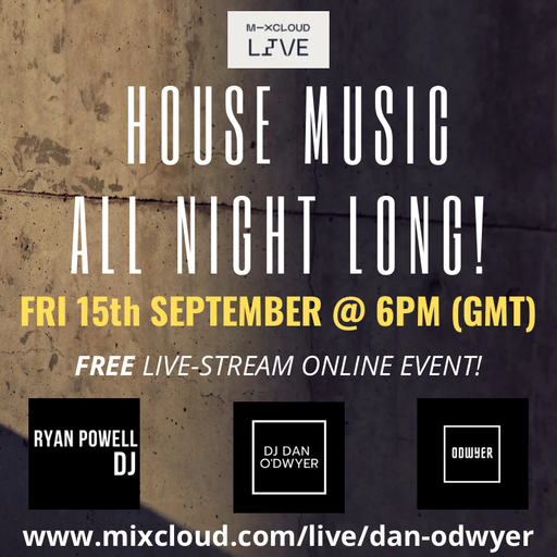 House Music All Night Long!!! - DJ Dan O'Dwyer / ODWYER / Ryan Powell DJ - B2B!