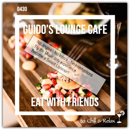 Guido's Lounge Cafe Broadcast 0430 Eat With Friends (Select)