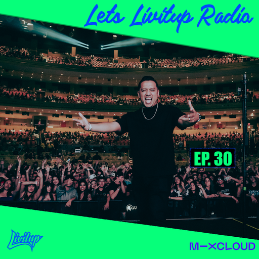 Lets Livitup Radio EP. 30 - DJ Livitup Miami