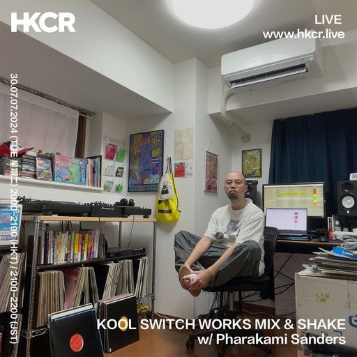 KOOL SWITCH WORKS MIX & SHAKE w/ Pharakami Sanders - 30/07/24