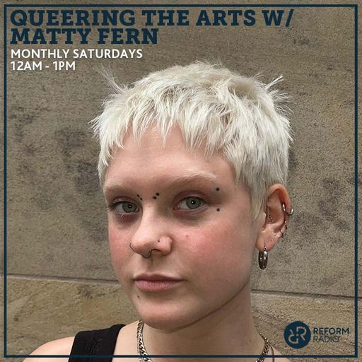 Queering The Arts w/ Matty Fern 26th October 2024