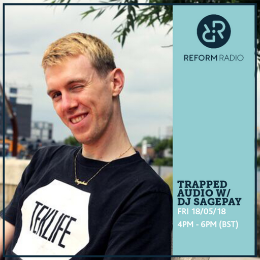 Trapped Audio w/ DJ SagePay 18th May 2018