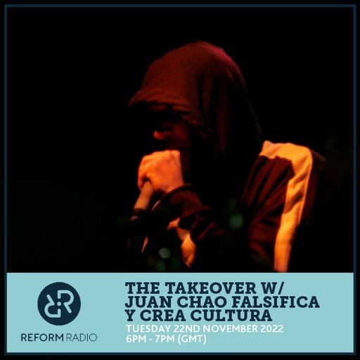 The Takeover w/ Juan Chao Falsifica y Crea 22nd November 2022