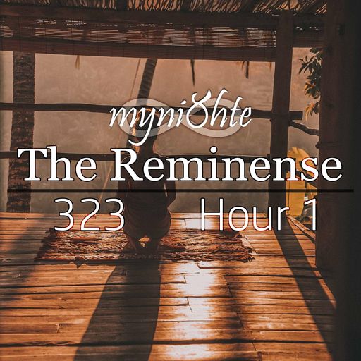 The Reminense 323 - Hour 1