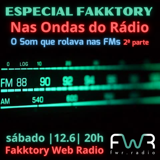 Especial Fakktory - Nas Ondas do Rádio - parte 2 - 12.6.2021