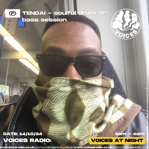 Soulful drum ‘n’ bass sessions w/ TENDAI - 14.10.24 - Voices Radio