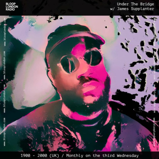 Under The Bridge w/ James Supplanter - 19.07.23