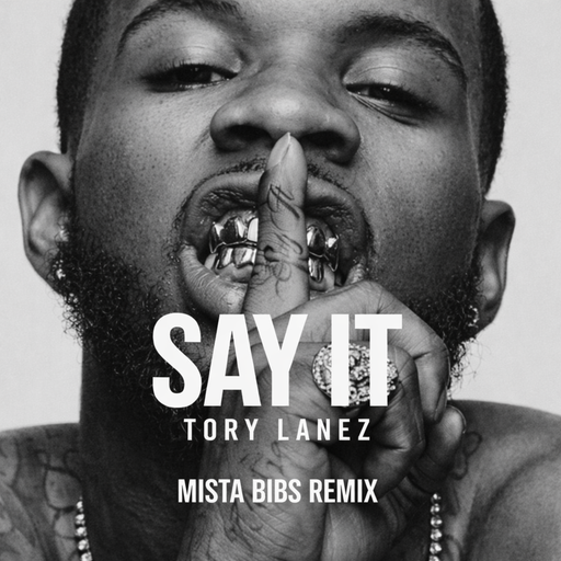 Tory Lanez - Say It (Mista Bibs Remix) (Clean)