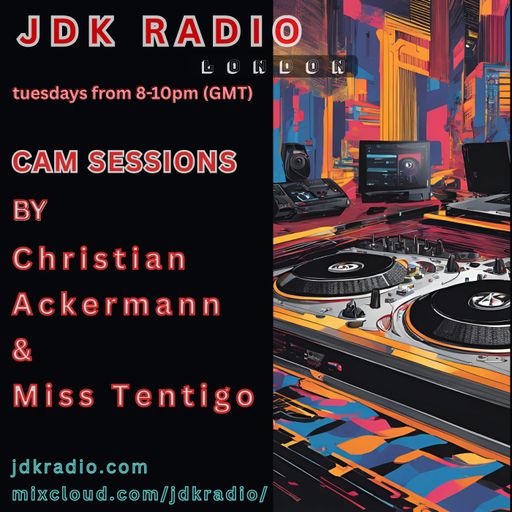 JDK RADIO CAM SESSIONS WITH CHRISTIAN ACKERMANN & MISS TENTIGO 10-06.2025