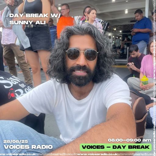 Day Break w/ Sunny Ali 28/08/25 - Voices Radio