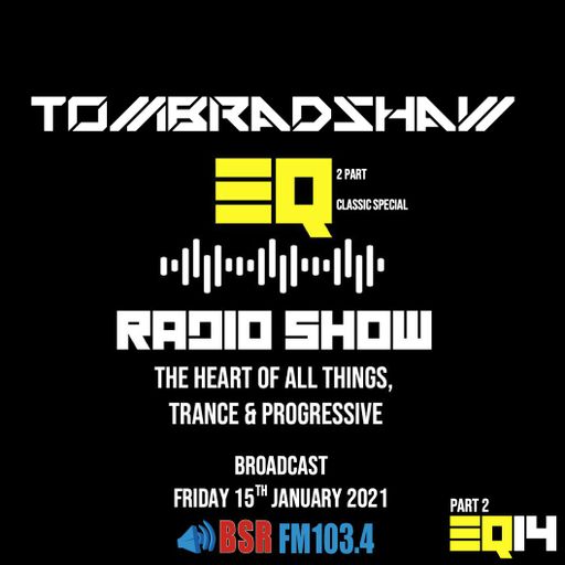 EQ Radio Show, Classic Trance Special Part 2 with Tom Bradshaw [Aired Friday 15th January 2021]