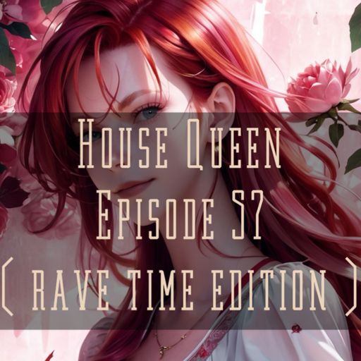 House Queen - Episode57 (Rave time edition)
