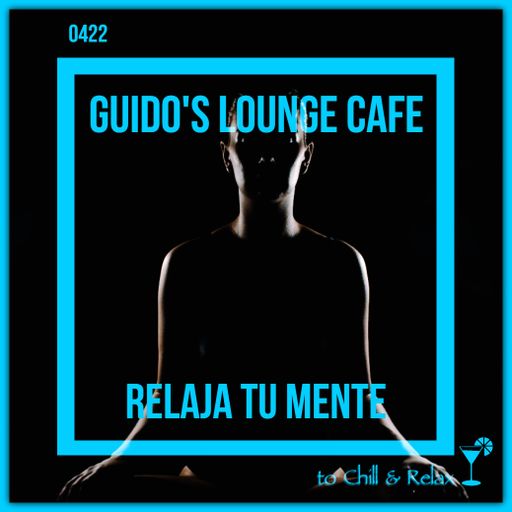 Guido's Lounge Cafe Broadcast 0422 Relaja Tu Mente (20204031)