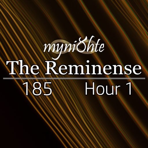 The Reminense 185 - Hour 1