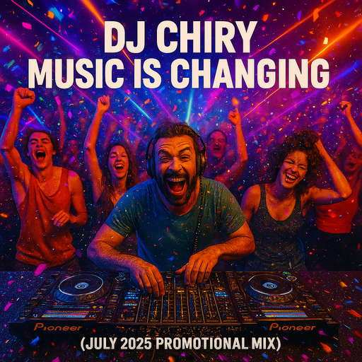 Dj Chiry - Music Is Changing (July 2025 Promotional Mix)