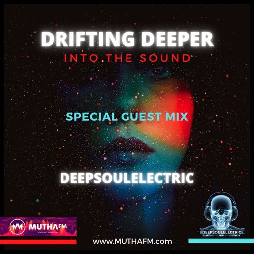Mutha FM Guest Mix 2  - Drifting Deeper Into The Sound - By DeepSoulElectric