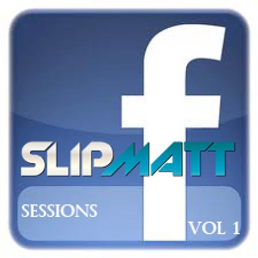 Slipmatt - The Facebook Sessions Vol 1 06-01-2012