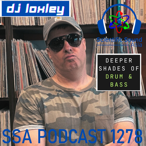 Scientific Sound Asia Podcast 1278, DJ Loxley with The Deeper Shades 8.
