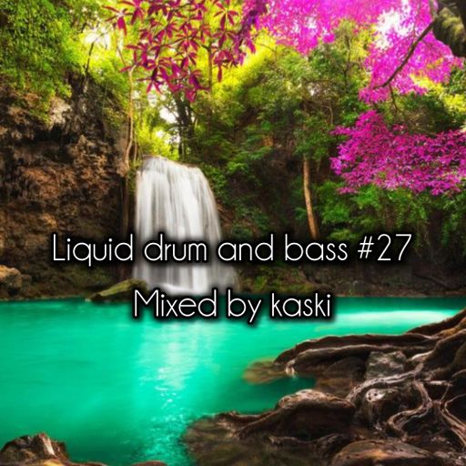 liquid drum and bass #27 mixed by kaski