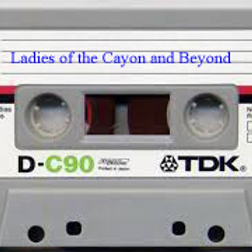 Ladies of The Canyon and Beyond