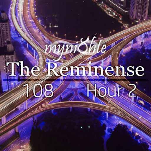 The Reminense 108 - Hour 2