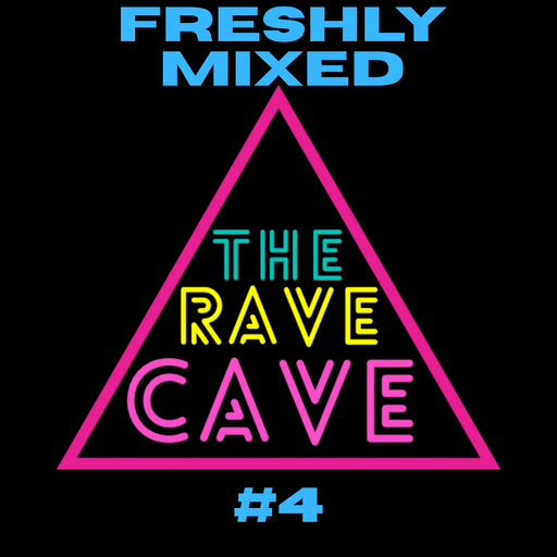 Freshly Mixed! The Rave Cave sessions #4